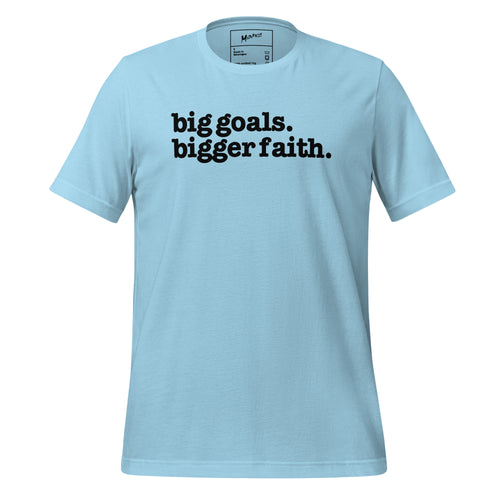 Big Goals Bigger Faith Unisex T-Shirt