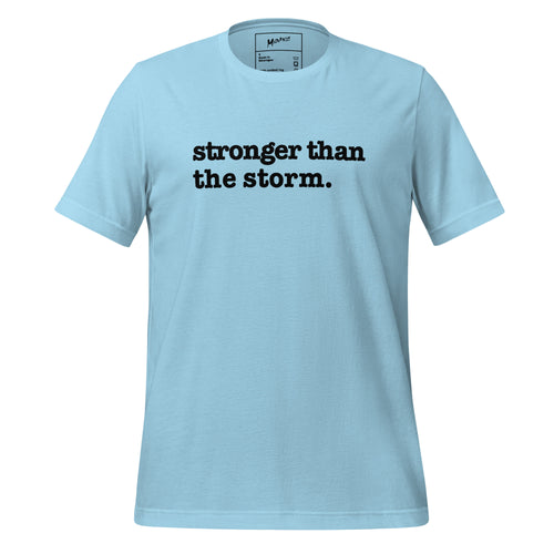 Stronger Than The Storm Unisex T-Shirt- Black Writing