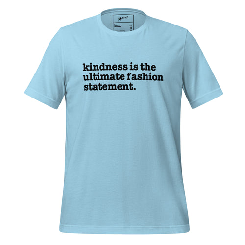 Kindness Is The Ultimate Fashion Statement Unisex T-Shirt - Black Writing
