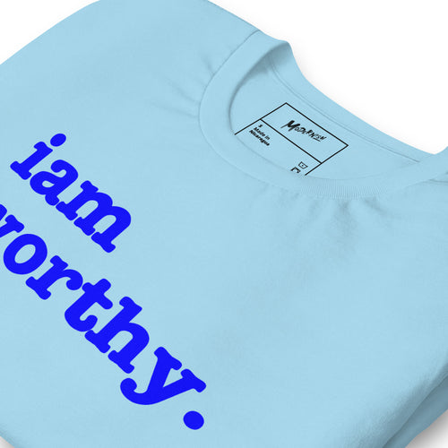 I Am Worthy Unisex T-Shirt - Blue Writing