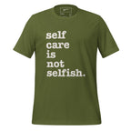 Self Care Is Not Selfish Unisex T-Shirt - Signature