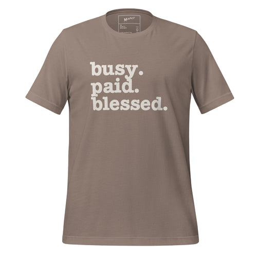 Busy. Paid. Blessed. Unisex T-Shirt - White Writing