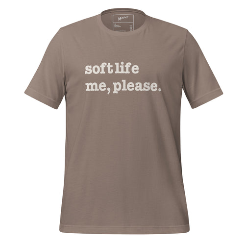 Soft Life Me Please Unisex T-Shirt - White Writing