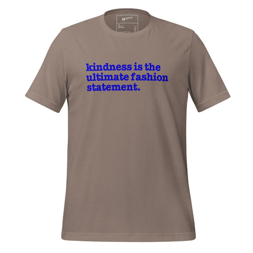 Kindness Is The Ultimate Fashion Statement Unisex T-Shirt - Blue Writing