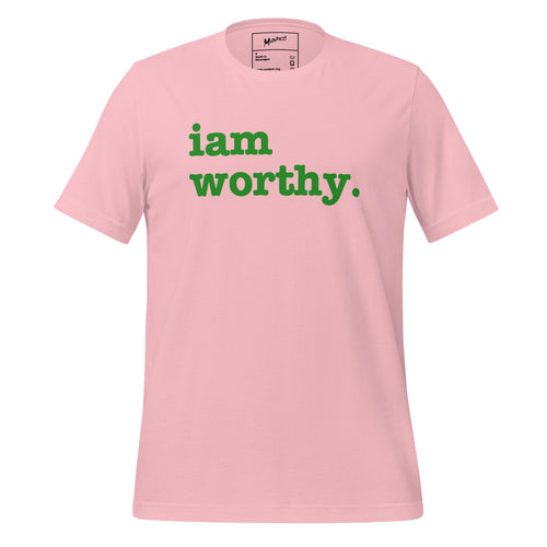 I Am Worthy Unisex T-Shirt - Green Writing