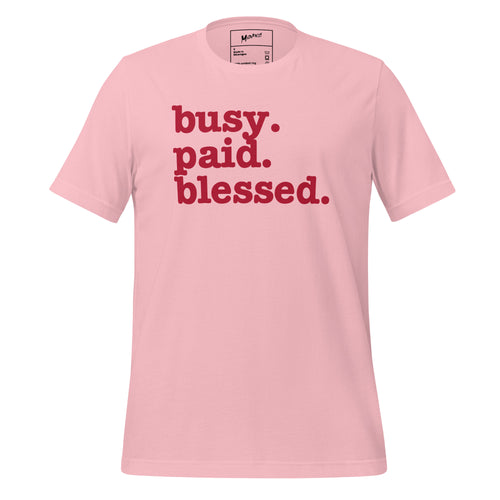 Busy. Paid. Blessed. Unisex T-Shirt - Red Writing