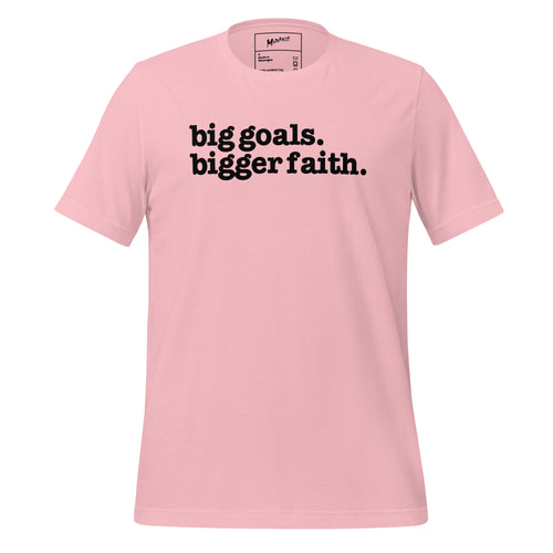 Big Goals Bigger Faith Unisex T-Shirt