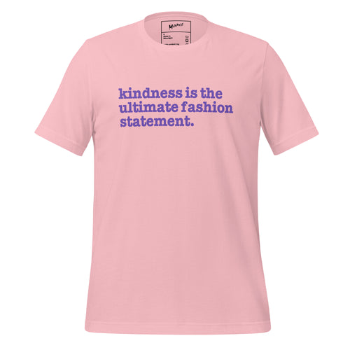 Kindness Is The Ultimate Fashion Statement Unisex T-Shirt - Purple Writing