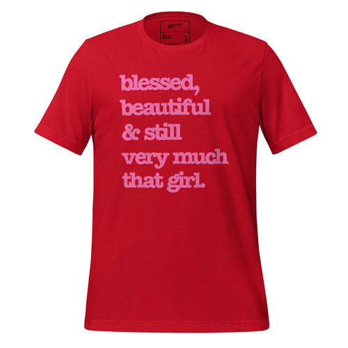Blessed, Beautiful & Still Very Much That Girl Unisex T-Shirt - Pink Writing