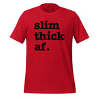 Slim Thick AF Unisex T-Shirt - Black Writing
