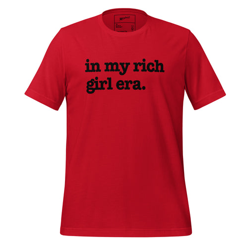 In My Rich Girl Era Unisex T-Shirt - Black Writing