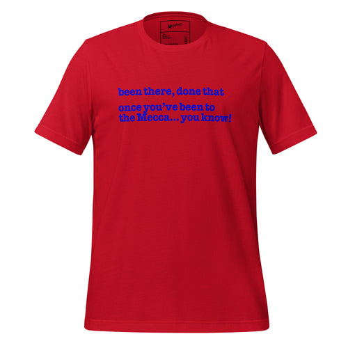 Been There, Done That Once You've Been To The Mecca...You Know! Unisex -Shirt - Blue Writing - this one