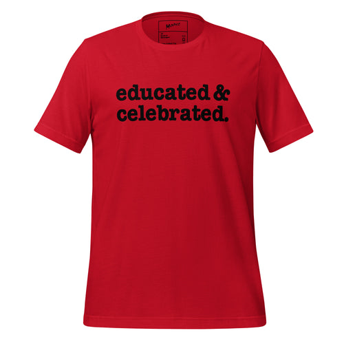 Educated & Celebrated Unisex T-Shirt - Black Writing