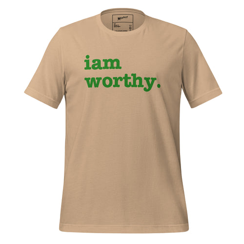 I Am Worthy Unisex T-Shirt - Green Writing