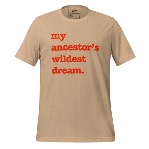 My Ancestor's Wildest Dream Unisex T-Shirt - Red Writing