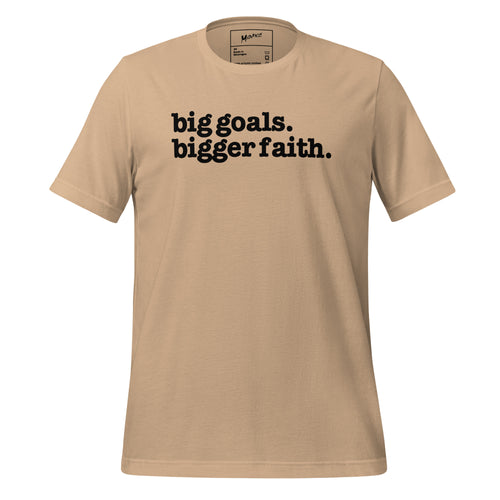 Big Goals Bigger Faith Unisex T-Shirt