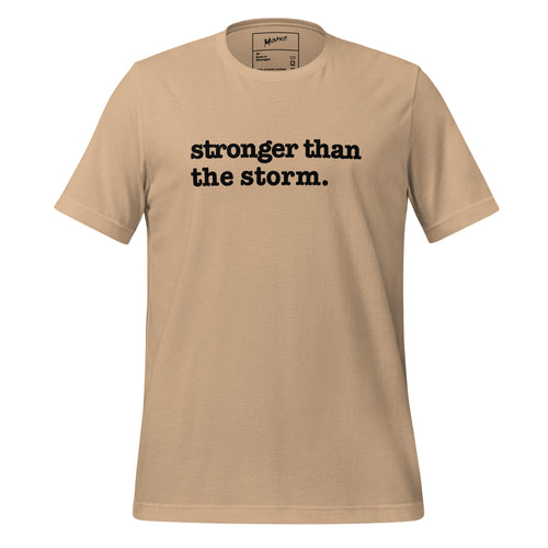 Stronger Than The Storm Unisex T-Shirt- Black Writing