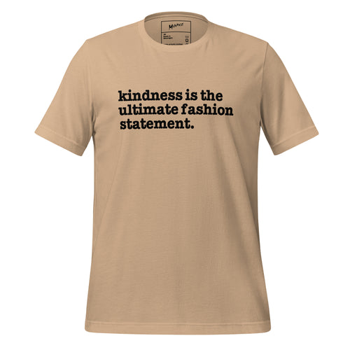 Kindness Is The Ultimate Fashion Statement Unisex T-Shirt - Black Writing