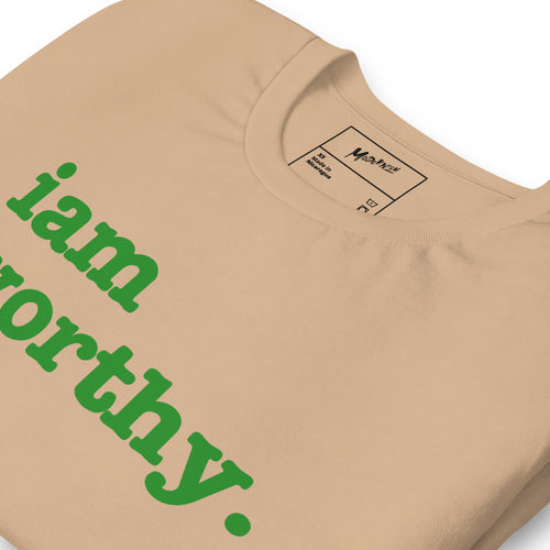 I Am Worthy Unisex T-Shirt - Green Writing