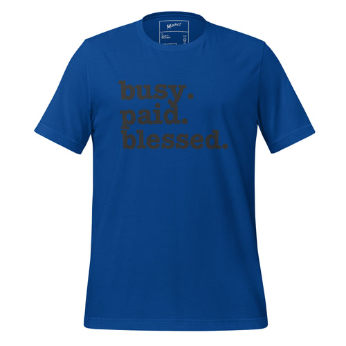 Busy. Paid. Blessed. Unisex T-Shirt - Black Writing