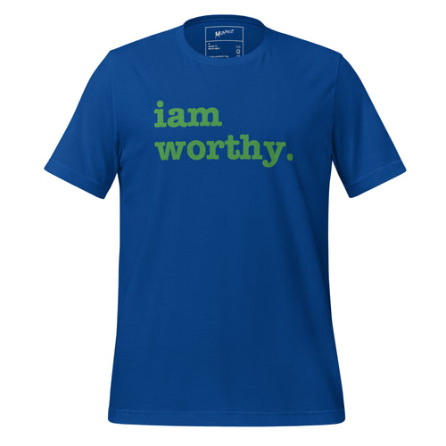 I Am Worthy Unisex T-Shirt - Green Writing