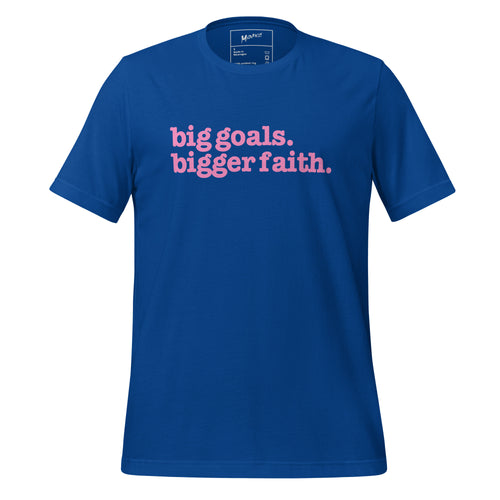 Big Goals Bigger Faith Unisex T-Shirt - Pink Writing