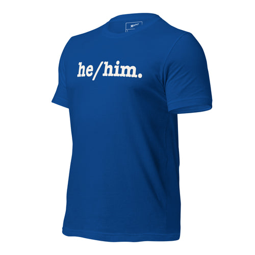 He/Him Unisex T-Shirt - White Writing