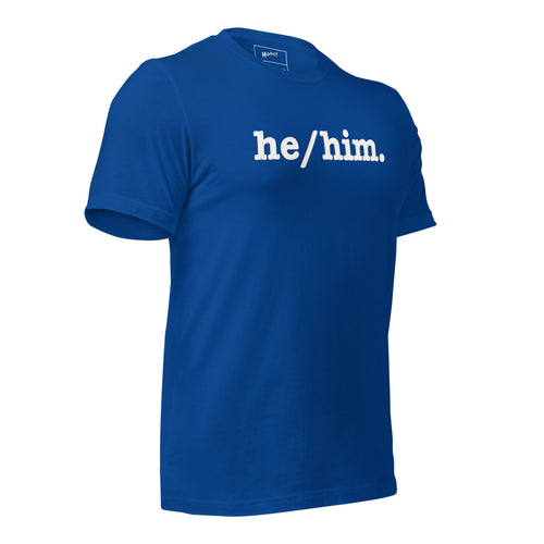 He/Him Unisex T-Shirt - White Writing