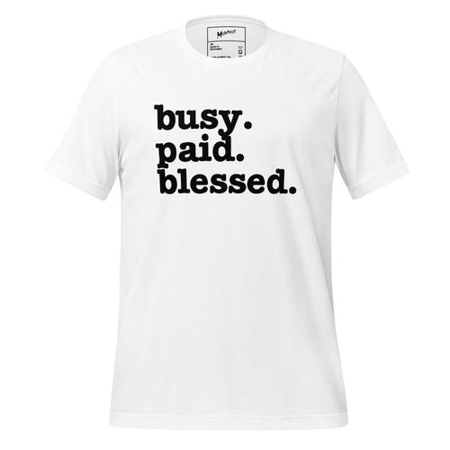 Busy. Paid. Blessed. Unisex T-Shirt - Black Writing