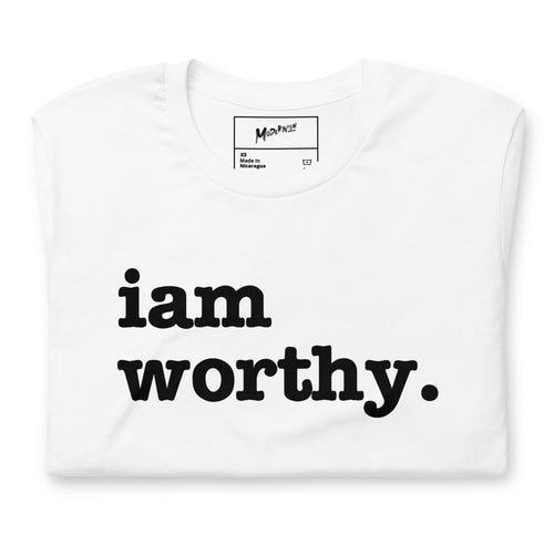 I Am Worthy Unisex T-Shirt - Black Writing