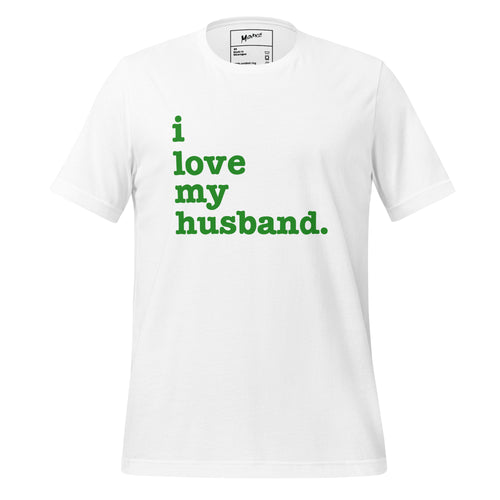 I Love My Husband Unisex T-Shirt - Green Writing
