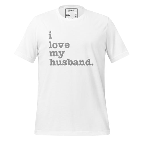 I Love My Husband Unisex T-Shirt - Silver Writing