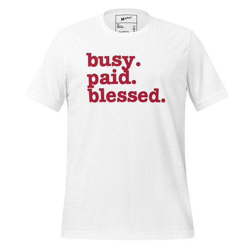 Busy. Paid. Blessed. Unisex T-Shirt - Red Writing