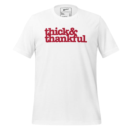 Thick & Thankful Unisex T-Shirt - Red Writing