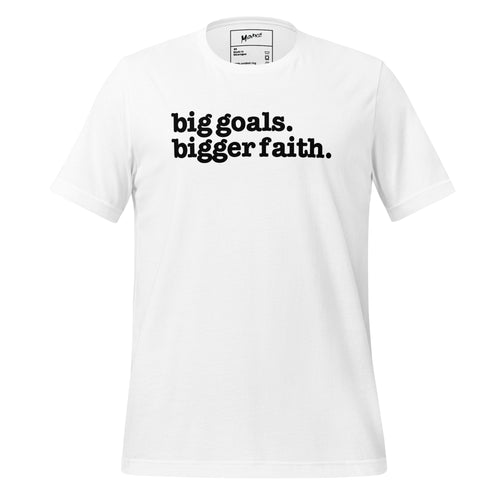 Big Goals Bigger Faith Unisex T-Shirt