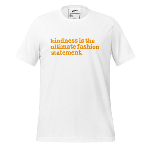 Kindness Is The Ultimate Fashion Statement Unisex T-Shirt - Orange Writing
