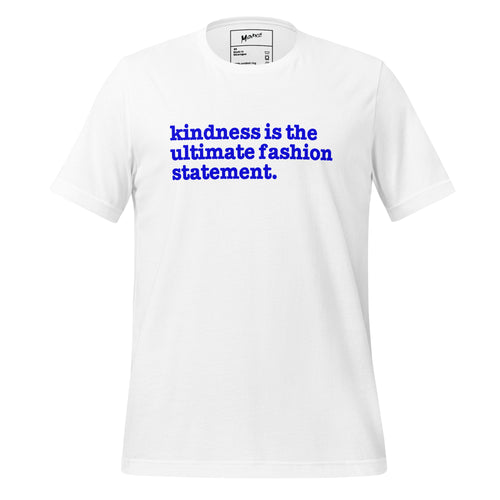 Kindness Is The Ultimate Fashion Statement Unisex T-Shirt - Blue Writing
