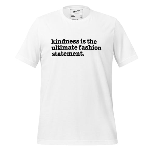 Kindness Is The Ultimate Fashion Statement Unisex T-Shirt - Black Writing