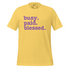 Busy. Paid. Blessed. Unisex T-Shirt - Lavender Writing
